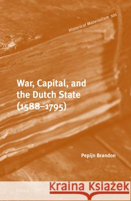 War, Capital, and the Dutch State (1588-1795) Pepijn Brandon 9789004228146 Brill - książka