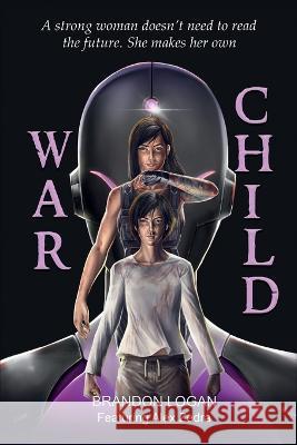 War Child Brandon Logan   9781087980942 IngramSpark - książka
