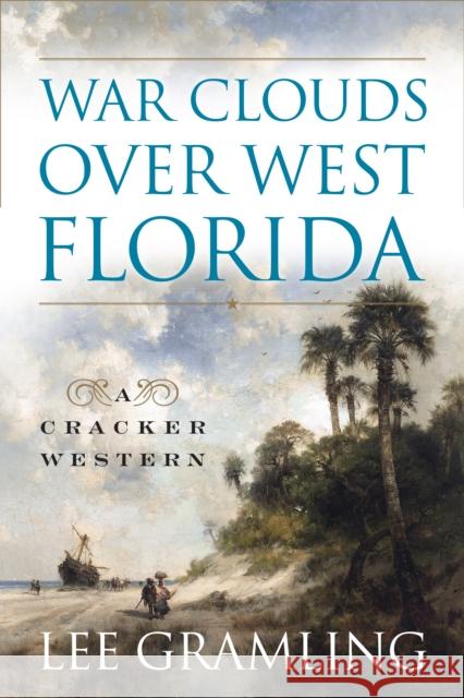 War Clouds Over West Florida Lee Gramling 9781683340638 Pineapple Press - książka