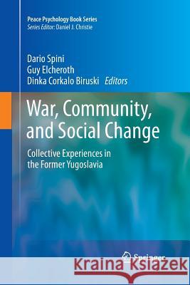 War, Community, and Social Change: Collective Experiences in the Former Yugoslavia Spini, Dario 9781489988751 Springer - książka