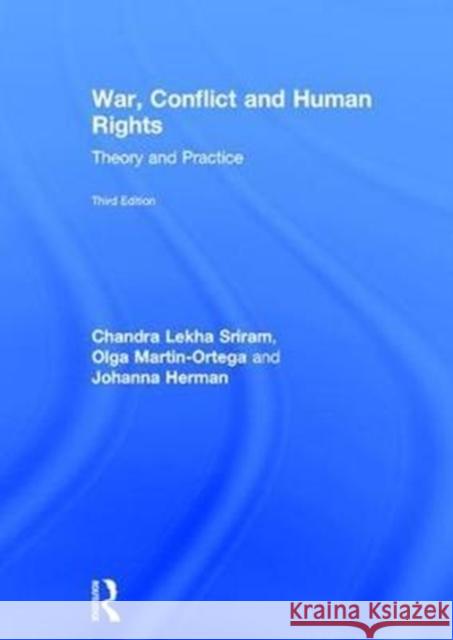 War, Conflict and Human Rights: Theory and Practice Chandra Lekha Sriram Olga Martin-Ortega Johanna Herman 9781138234284 Routledge - książka