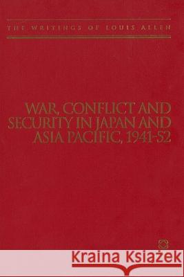 War, Conflict and Security in Japan and Asia Pacific, 1941-1952: The Writings of Louis Allen Louis Allen Sukehiro Hirakawa Mark Allen 9781906876210 Global Oriental - książka