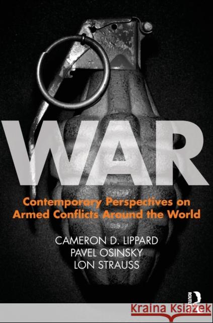 War: Contemporary Perspectives on Armed Conflicts Around the World Lippard, Cameron D. 9781138932531 Routledge - książka