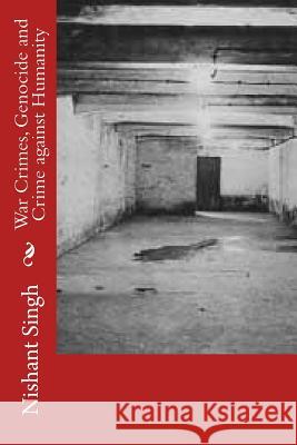 War Crimes, Genocide and Crime against Humanity Singh, Nishant 9781496110268 Createspace - książka