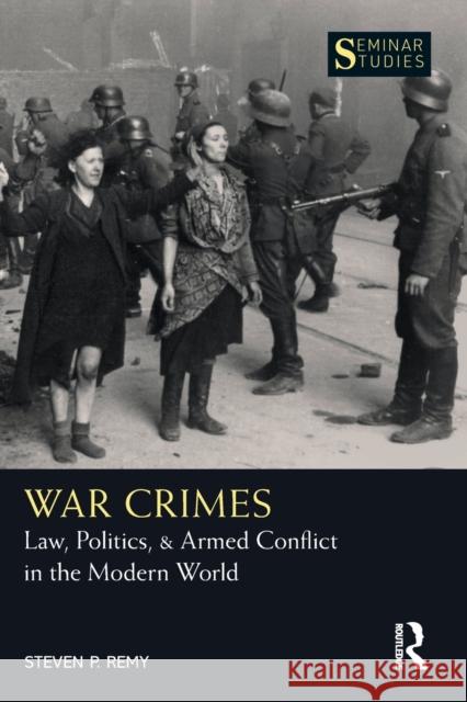 War Crimes: Law, Politics, & Armed Conflict in the Modern World Steven P. Remy 9780367632922 Routledge - książka