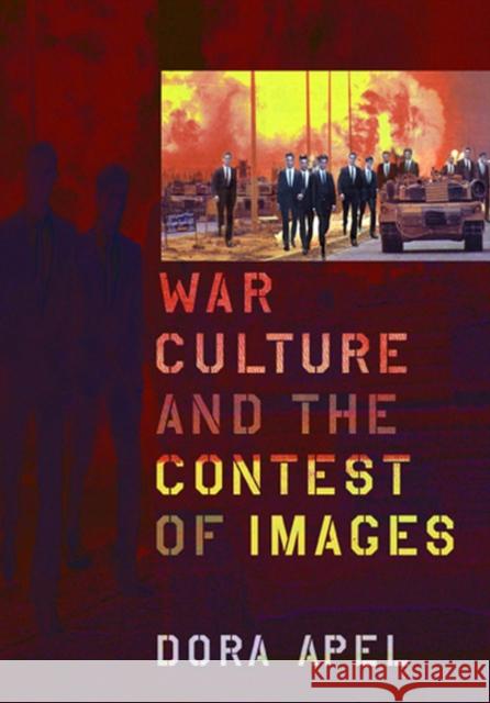 War Culture and the Contest of Images Dora Apel 9780813553948 Rutgers University Press - książka