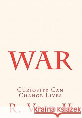 War: Curiosity Can Change Lives R. Voi 9781449918620 Createspace - książka