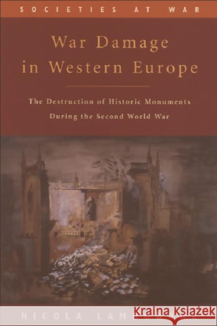 War Damage in Western Europe: The Destruction of Historic Monuments During the Second World War Lambourne, Nicola 9780748612857  - książka
