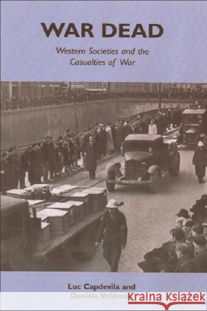 War Dead: Western Societies and the Casualties of War Luc Capdevila, Daniele Voldman, Richard Veasey 9780748622986 Edinburgh University Press - książka
