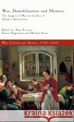 War, Demobilization and Memory: The Legacy of War in the Era of Atlantic Revolutions Forrest, Alan 9781137406484 Palgrave MacMillan - książka