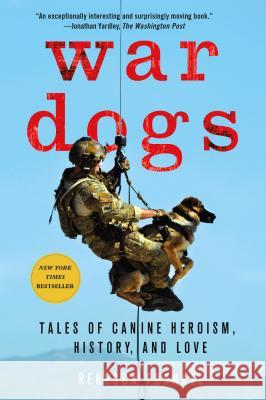 War Dogs: Tales of Canine Heroism, History, and Love Rebecca Frankel Thomas E. Ricks 9781250075079 Palgrave MacMillan Trade - książka