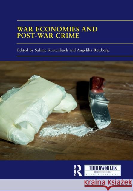 War Economies and Post-War Crime Sabine Kurtenbach Angelika Rettberg 9781032089577 Routledge - książka