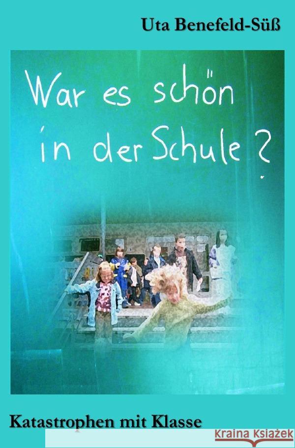 War es schön in der Schule? Benefeld-Süß, Uta 9783754146330 epubli - książka