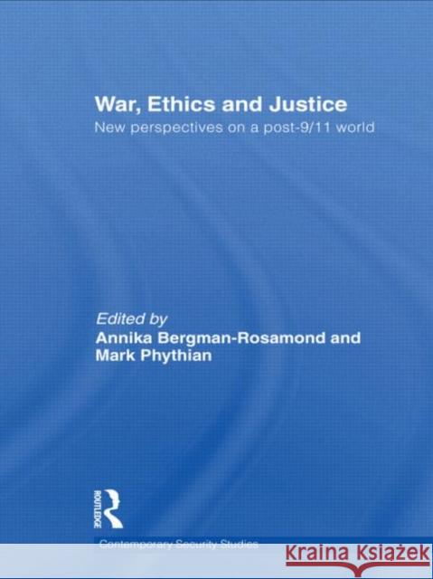 War, Ethics and Justice : New Perspectives on a Post-9/11 World Annika Bergman-Rosamond Mark Phythian  9780415642019 Routledge - książka