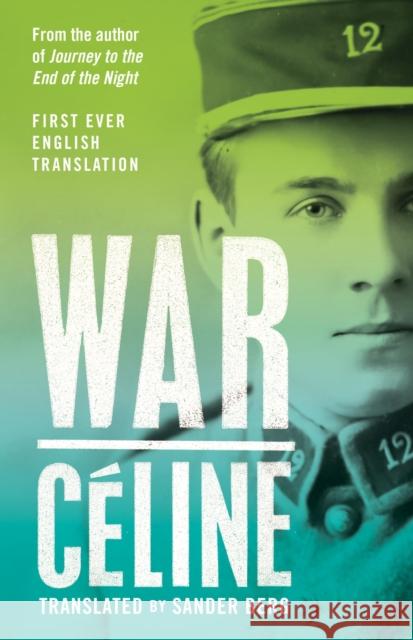 War: First Ever English Translation of an Unpublished Work by Louis-Ferdinand Celine Louis-Ferdinand Celine 9781847499165 Alma Books Ltd - książka