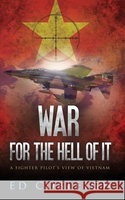 War for the Hell of It: A Fighter Pilot's View of Vietnam Ed Cobleigh 9781629670720 Check Six Books - książka