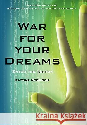 War for your Dreams: Enter the Matrix Robinson, Katrina 9781456716783 Authorhouse - książka