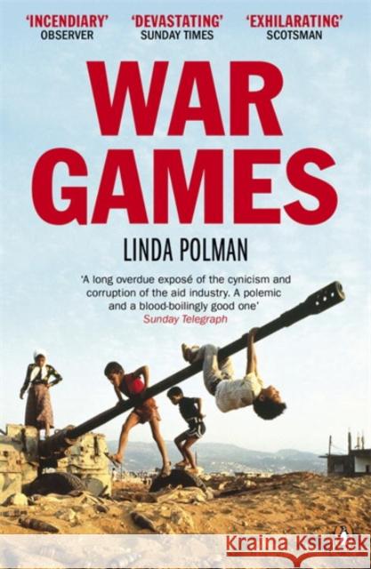 War Games : The Story of Aid and War in Modern Times Linda Polman 9780670919772 PENGUIN UK - książka