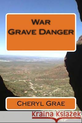 War: Grave Danger Cheryl Grae 9781500148799 Createspace Independent Publishing Platform - książka