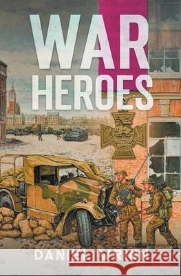 War Heroes Daniel Wrinn 9781393950554 Storyteller Books, LLC - książka