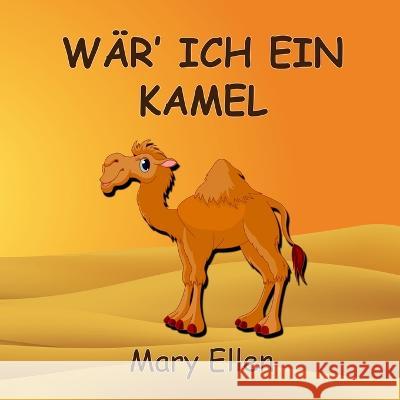 War' ich ein Kamel Sharyn Wegmann Mary Ellen  9798392462858 Independently Published - książka