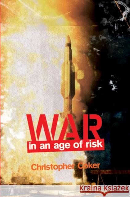 War in an Age of Risk Christopher Coker 9780745642871 Polity Press - książka