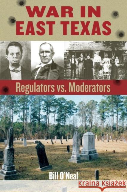 War in East Texas: Regulators vs. Moderators Bill O'Neal 9781574417289 University of North Texas Press - książka