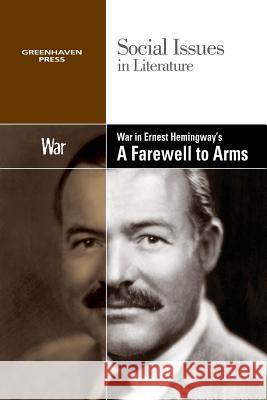 War in Ernest Hemingway's a Farewell to Arms Gale 9780737763966 Greenhaven Press - książka