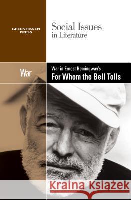 War in Ernest Hemingway's for Whom the Bell Tolls Gary Wiener 9780737763942 Cengage Gale - książka
