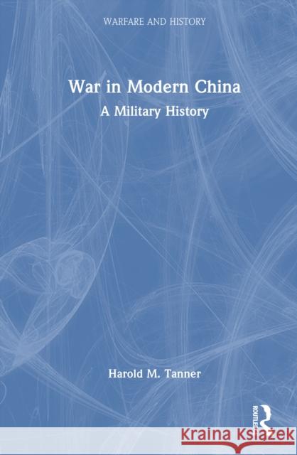 War in Modern China: A Military History Harold M Tanner 9781032469386 Routledge - książka