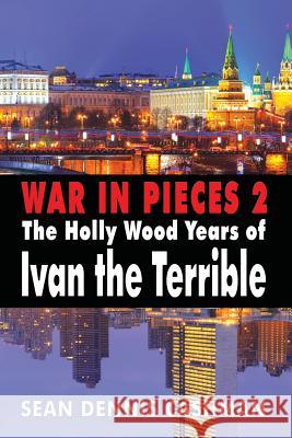 War in Pieces 2: The Holly Wood Years of Ivan the Terrible Sean Dennis Cashman 9780957128125 Sixth Avenue Books - książka