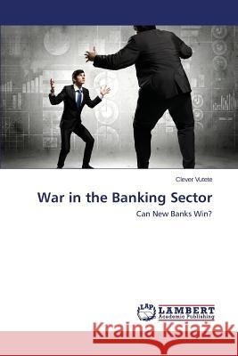 War in the Banking Sector Vutete Clever 9783659501074 LAP Lambert Academic Publishing - książka