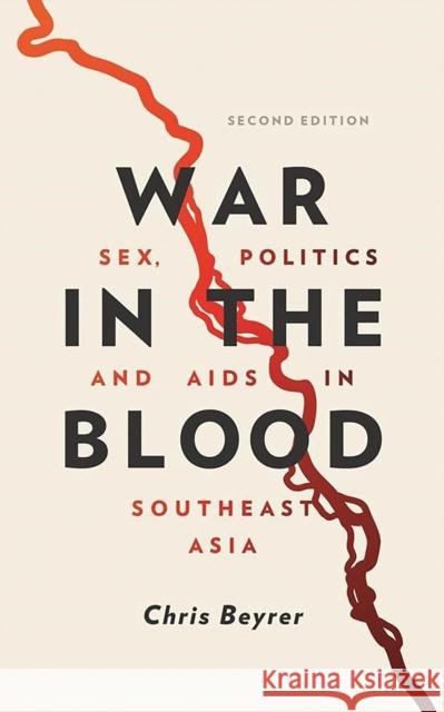 War in the Blood: Sex, Politics and AIDS in Southeast Asia Beyrer, Chris 9781786991935 Zed Books - książka