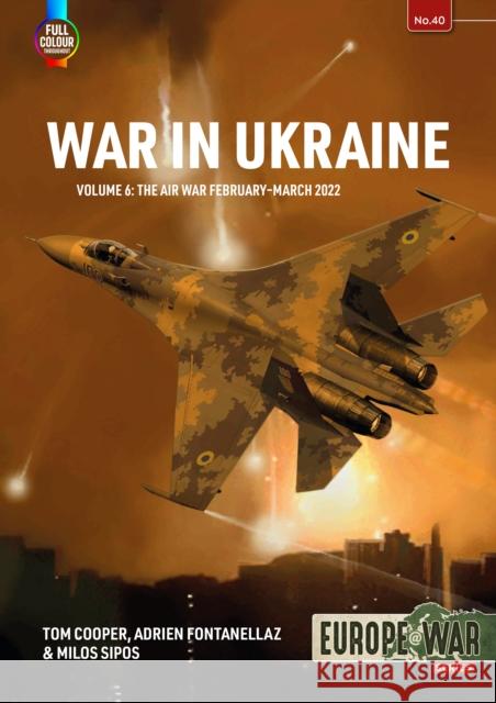 War in Ukraine Volume 6: The Air War February-March 2022 Milos Sipos 9781804515785 Helion & Company - książka