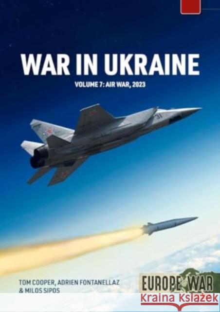 War in Ukraine Volume 7: Air and Missile Warfare, March-June 2022 Milos Sipos 9781804515792 Helion & Company - książka