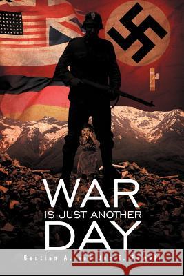 War Is Just Another Day Gentian A Jon T. Powell 9781465393814 Xlibris Corporation - książka