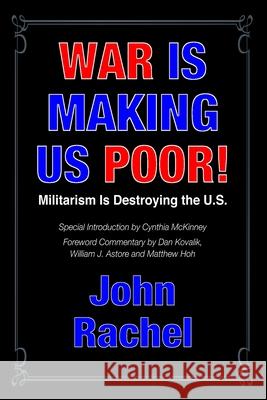 War Is Making Us Poor!: Militarism Is Destroying the U.S. John Rachel 9781304277770 Lulu.com - książka