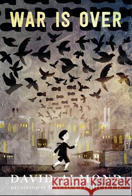 War Is Over David Almond David Litchfield 9781536209860 Candlewick Press (MA) - książka