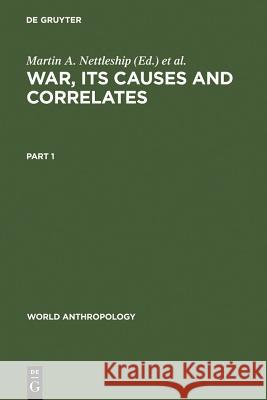 War, its Causes and Correlates Martin A. Nettleship Dale Givens  9789027976598 Mouton de Gruyter - książka