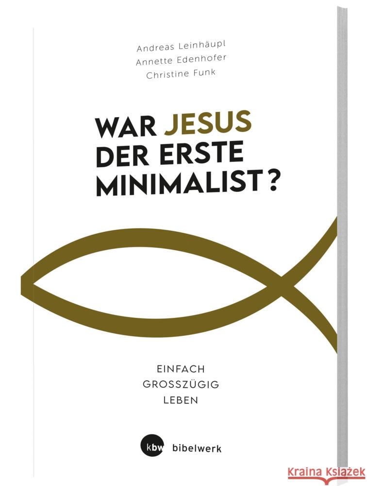 War Jesus der erste Minimalist? Edenhofer, Annette, Funk, Christine, Leinhäupl, Andreas 9783460252356 Katholisches Bibelwerk - książka