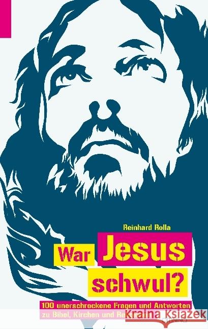 War Jesus schwul? : 100 unerschrockene Fragen und Antworten zu Bibel, Kirche und Religionen Rolla, Reinhard 9783958940659 Omnino Verlag - książka