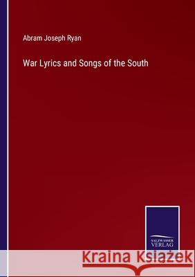 War Lyrics and Songs of the South Abram Joseph Ryan 9783752558449 Salzwasser-Verlag - książka