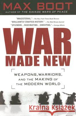 War Made New: Weapons, Warriors, and the Making of the Modern World Max Boot 9781592403158 Gotham Books - książka