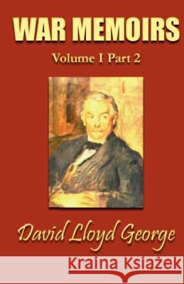 War Memoirs: Volume I, Part 2 David Lloyd George 9781931541367 Simon Publications - książka