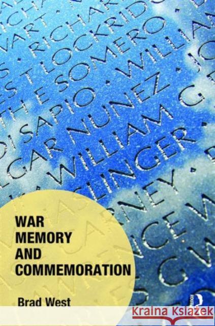 War Memory and Commemoration Brad West 9781472455116 Routledge - książka