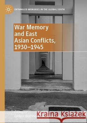 War Memory and East Asian Conflicts, 1930–1945  9783031239205 Springer International Publishing - książka