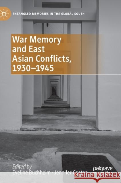 War Memory and East Asian Conflicts, 1930–1945 Eveline Buchheim Jennifer Coates 9783031239175 Palgrave MacMillan - książka