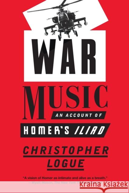 War Music: An Account of Homer's Iliad Christopher Logue 9780374536817 Farrar, Straus and Giroux - książka