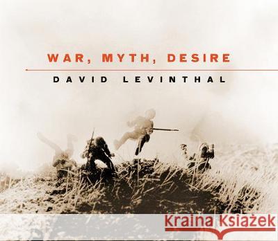 War, Myth, Desire David Levinthal 9783868288612 Kehrer Verlag - książka