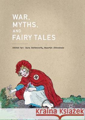 War, Myths, and Fairy Tales Sara Buttsworth Maartje Abbenhuis 9789811096815 Palgrave MacMillan - książka